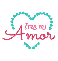 Eres Mi Amor Lettering High Quality