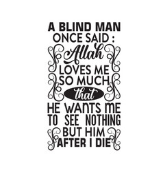 Muslim Quote A Blind Man Once Said Allah Loves Me