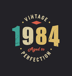 Vintage 1984 Aged To Perfection 1984