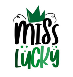 Miss Lucky - Funny Slogan For Saint Patricks Day