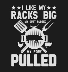 I Like My Racks Big Bbbq Svg T Shirt Design