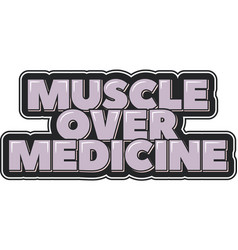 Muscle Over Medicine Aesthetic Lettering