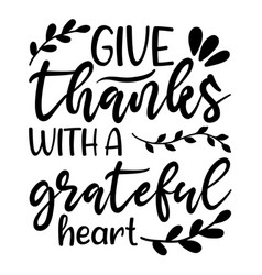 Give Thanks With A Grateful Heart