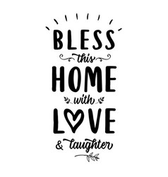 Bless This Home With Love And Laughter