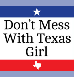 Dont Mess With Texas Girl