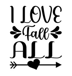 I Love Fall All Shirt Design