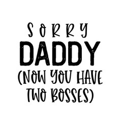 Sorry Daddy Now You Have Two Bosses - Funny Kids