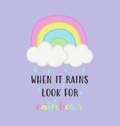 When It Rains Look For Rainbow