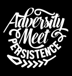 Adversity Meet Persistence Lettering Design