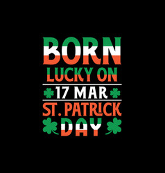 Born Lucky On 17 Mar St Patrick Day