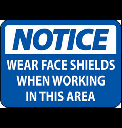 Notice Wear Face Shields In This Area Sign