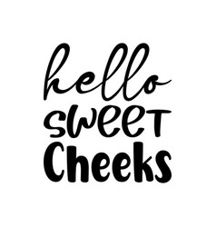 Hello Sweet Cheeks Quote Letter