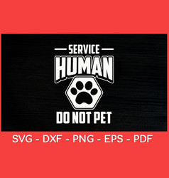 Service Human Do Not Pet Dog Lover Funny Svg