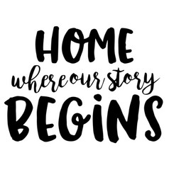 Home Where Our Story Begins Inspirational Quotes