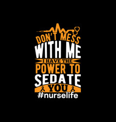 I Have The Power To Sedate You Nurse Quotes