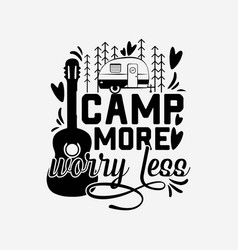 Camp More Worry Less Svg Cricut Craft Cut Printabl