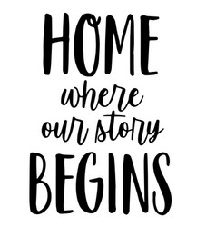 Home Where Our Story Begins Inspirational Quotes