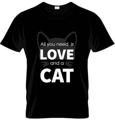 All You Need Is Love And A Cat Mom T Shirt D