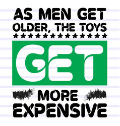 As Men Get Older The Toys Get More Expensive Svg