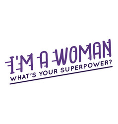 Im Woman Superpower Lettering