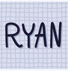 Ryans Name On Background Cell