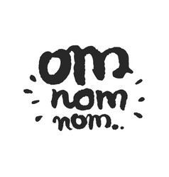 Om Nom Nom Calligraphy Lettering