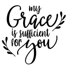 My Grace Is Sufficient For You Inspirational Quote