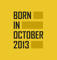 Born In October 2013 Happy Birthday Tshirt