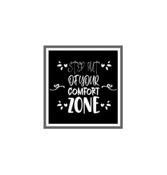 Step Out Of Your Comfort Zone Black Lettering