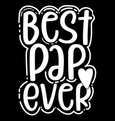 Best Pap Ever Heart Love Pop Saying Design