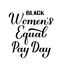 Black Womens Equal Pay Day Calligraphy Hand