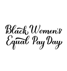 Black Womens Equal Pay Day Calligraphy Hand