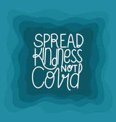 Spread Kindness Not Covid19 Lettering Design