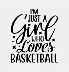 Im Not Yelling Just A Girl Who Loves Basketba