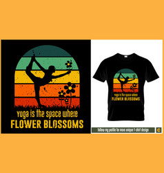 Yoga Is The Space Where Flower Blossoms Retro