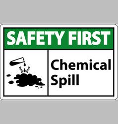 Safety First Chemical Spill Sign On White