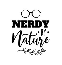 Nerdy By Nature Design On White Background