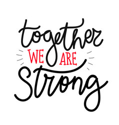 With Lettering Phrase Together We Are Strong