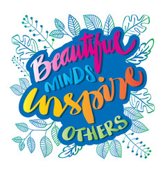 Beautiful Minds Inspire Others