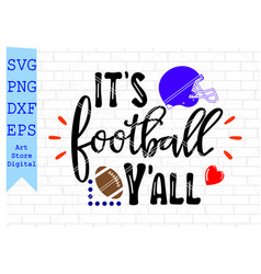 Its Football Yall Svg Football Svg Png Dxf