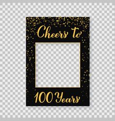 Cheers To 100 Years Photo Booth Frame