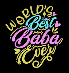 Worlds Best Baba Ever Papa Lover Baba Quote