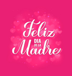 Happy Mothers Day In Spanish Feliz Dia De La