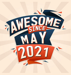 Awesome Since May 2021 Born In May 2021 Birthday