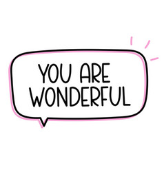 You Are Wonderful Handwritten Text Speech Bubble