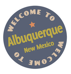 Welcome To Albuquerque New Mexico