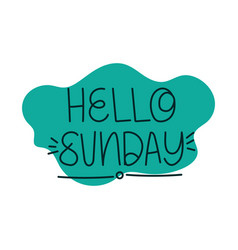 Lettering Of Hello Sunday