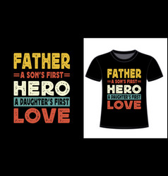 Father A Sons First Herotypography Tshirt Design