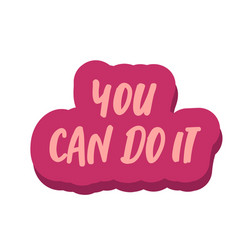 You Can Do It Motivation Inscription Of Splash