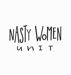 Nasty Woman T-shirt Quote Lettering